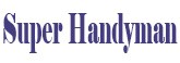 Super Handyman, affordable handyman services Hobart TAS